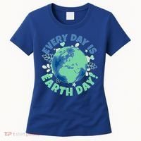 Every Day Is Earth Day Environtal Climate Change Activist Gift Women's T-Shirt thumb 0