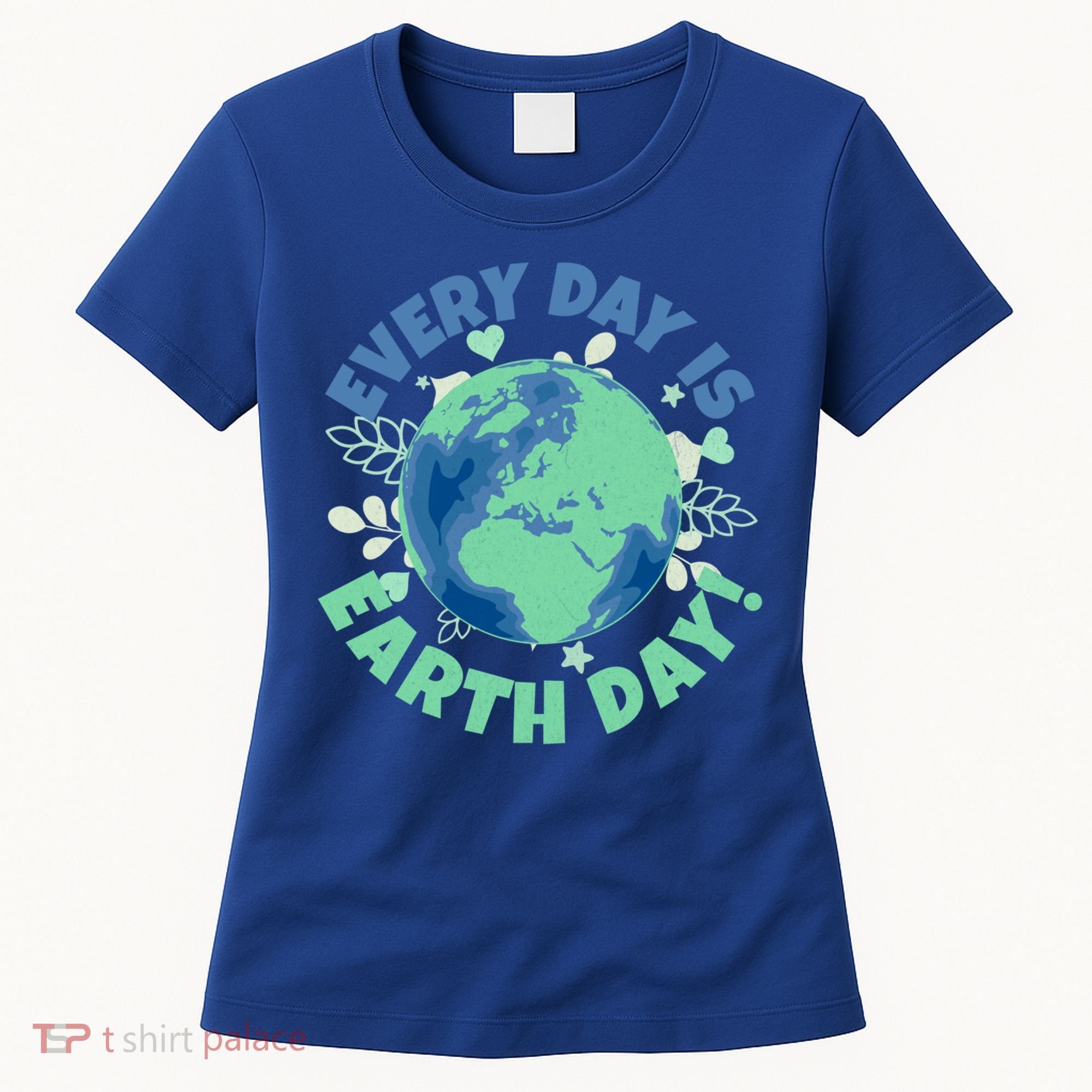 Every Day Is Earth Day Environtal Climate Change Activist Gift Women's T-Shirt