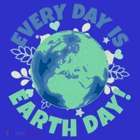 Every Day Is Earth Day Environtal Climate Change Activist Gift Women's T-Shirt thumb 6