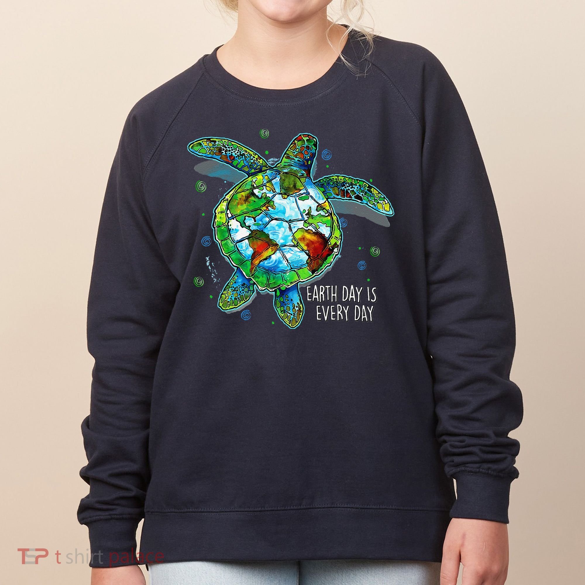 Earth Day Is Every Day Funny Sea Turtle Animal Saving Earth Women's Sweatshirt