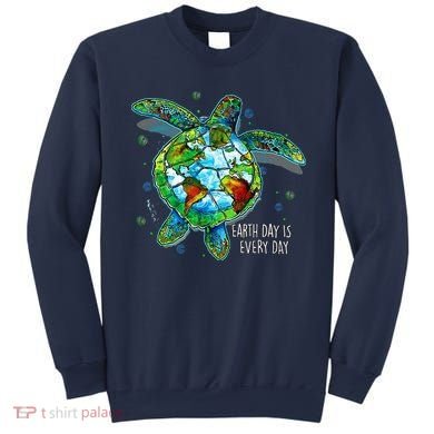 Earth Day Is Every Day Funny Sea Turtle Animal Saving Earth Sweatshirt