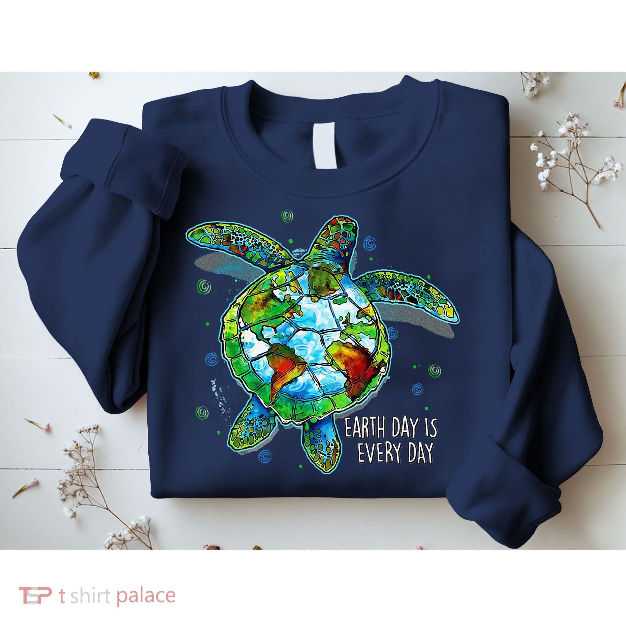 Earth Day Is Every Day Funny Sea Turtle Animal Saving Earth Sweatshirt