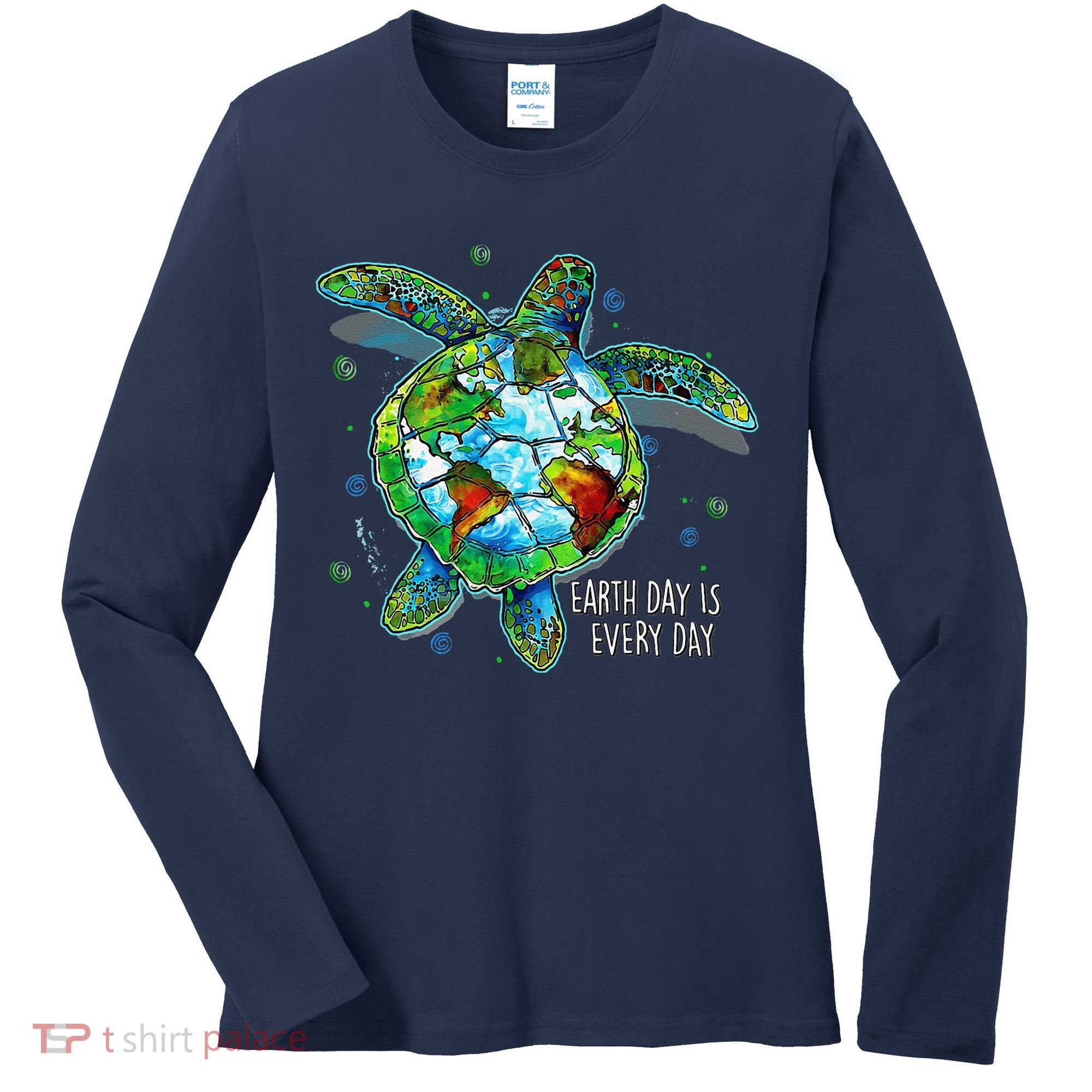 Earth Day Is Every Day Funny Sea Turtle Animal Saving Earth Women's Long Sleeve Shirt