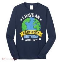 Earth Day Is My Birthday Pro Environment Party Gifts Long Sleeve Shirt thumb 0