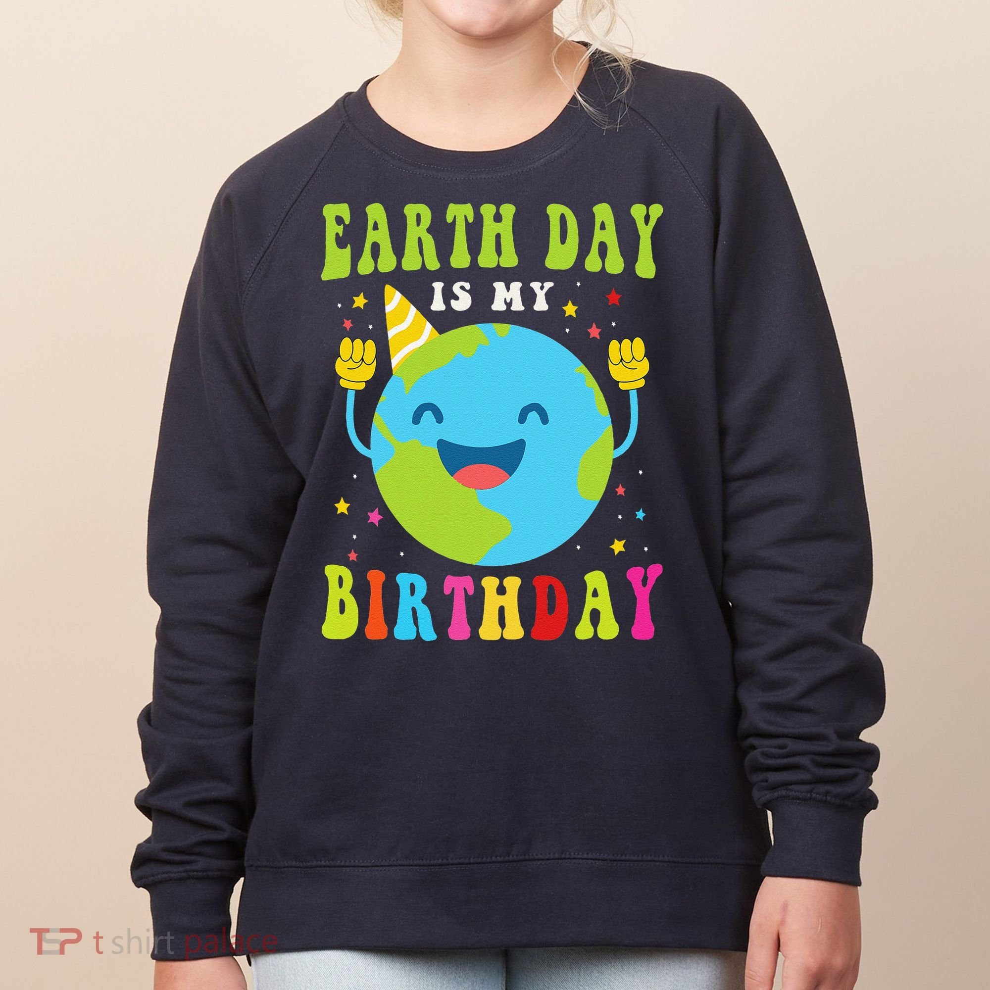 Earth Day Is My Birthday Pro Environment Birthday Party Women's Sweatshirt
