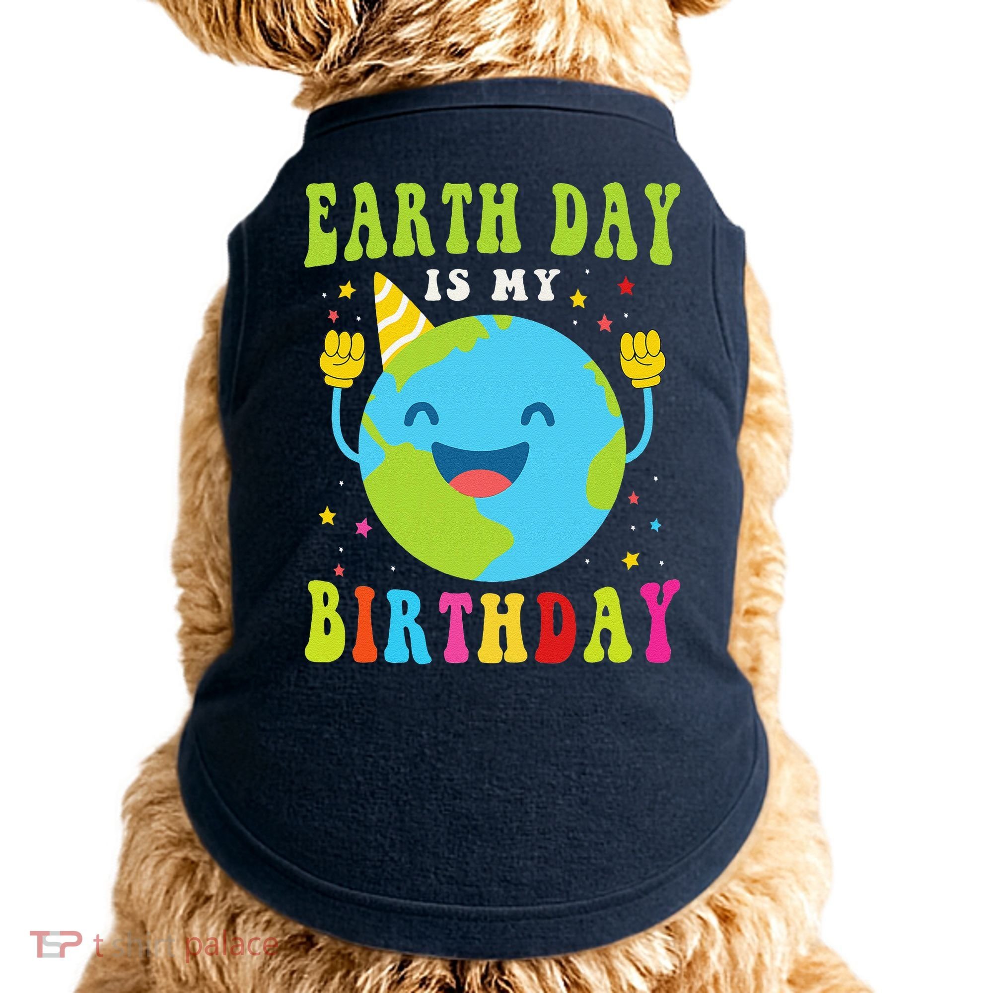Earth Day Is My Birthday Pro Environment Birthday Party Doggie Tank
