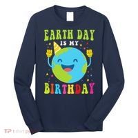 Earth Day Is My Birthday Pro Environment Birthday Party Long Sleeve Shirt thumb 0