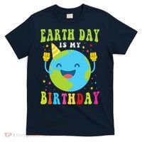 Earth Day Is My Birthday Pro Environment Birthday Party T-Shirt thumb 0