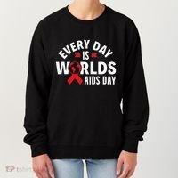 Every Day Is Worlds Aids Day HIV AIDS Awareness Red Ribbon Women's Sweatshirt thumb 0