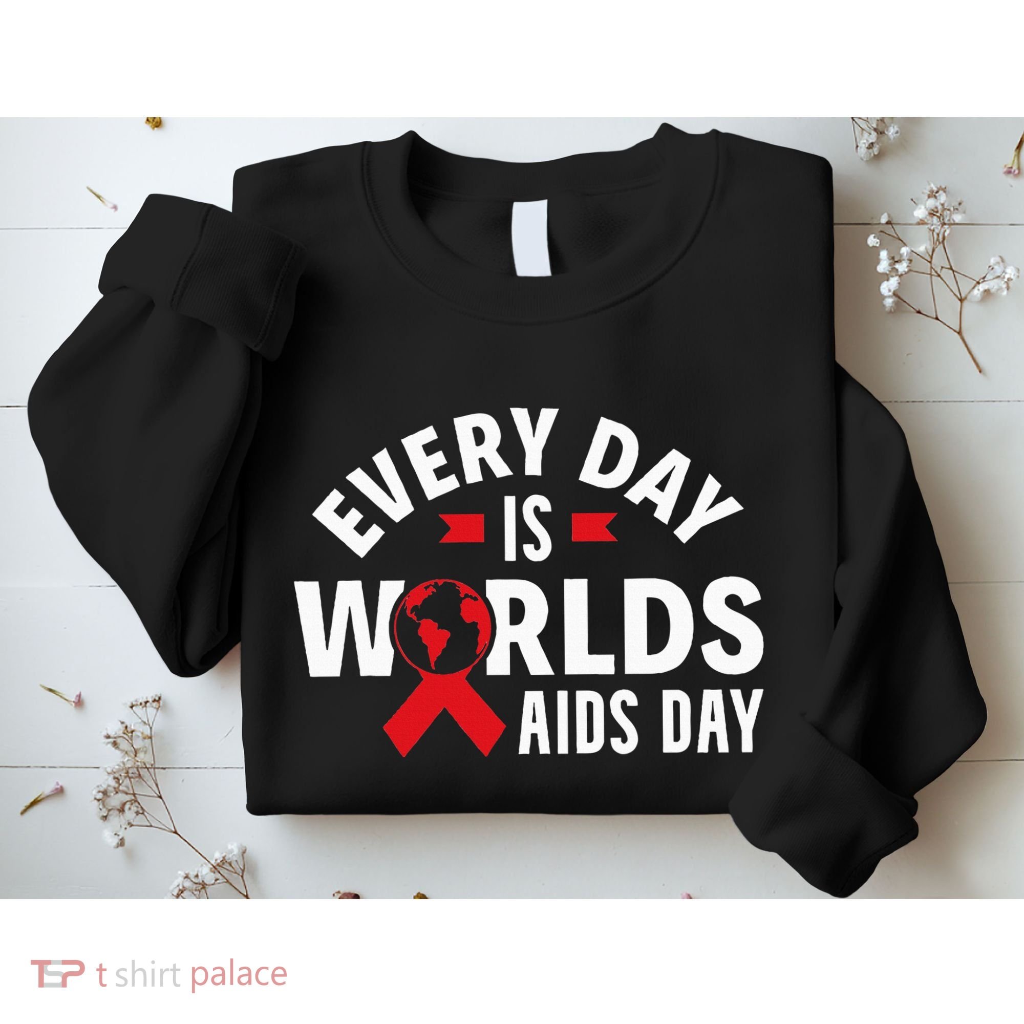Every Day Is Worlds Aids Day HIV AIDS Awareness Red Ribbon Sweatshirt