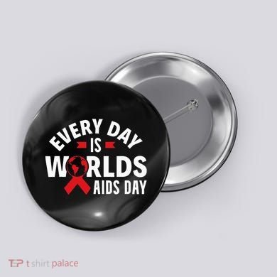 Every Day Is Worlds Aids Day HIV AIDS Awareness Red Ribbon Button