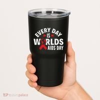Every Day Is Worlds Aids Day HIV AIDS Awareness Red Ribbon Tumbler thumb 2