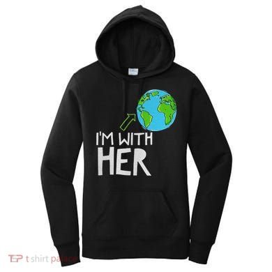 Earth Day I'm With Her World Nature Funny Environment Cool Women's Hoodie