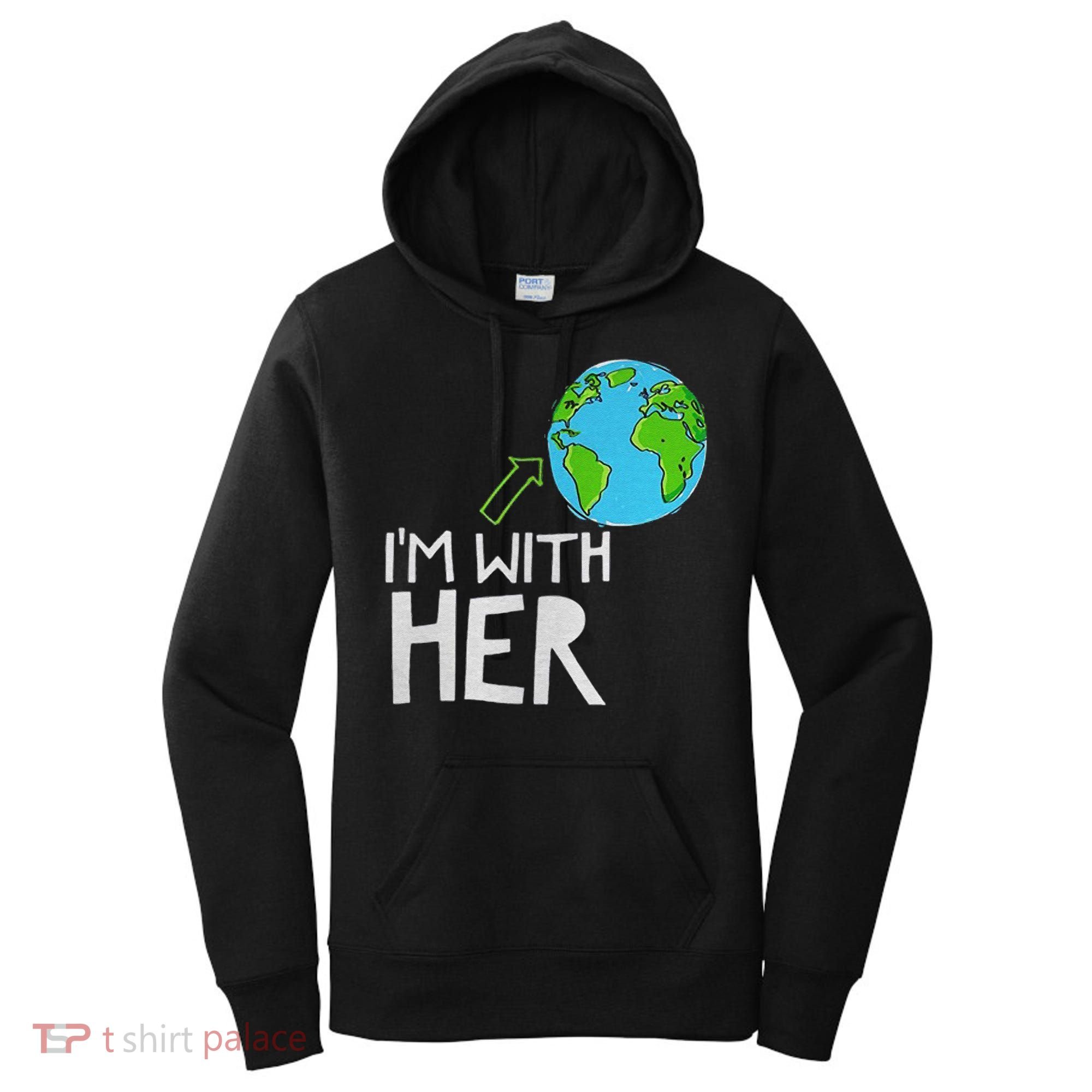 Earth Day I'm With Her World Nature Funny Environment Cool Women's Hoodie