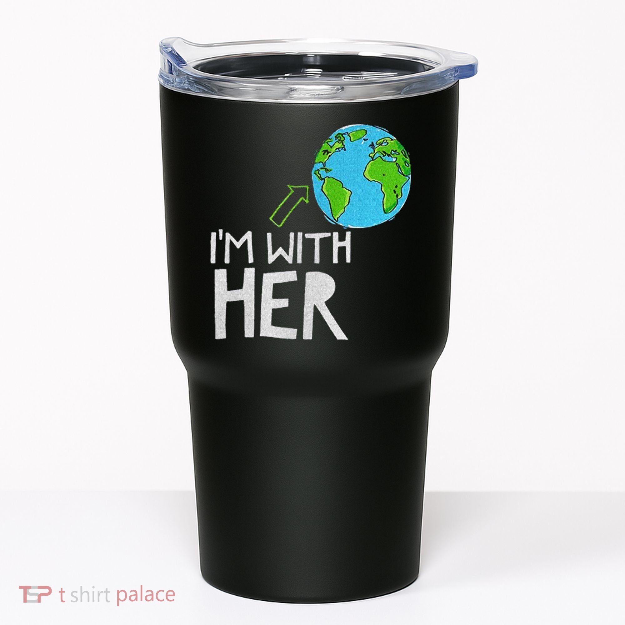 Earth Day I'm With Her World Nature Funny Environment Cool Tumbler