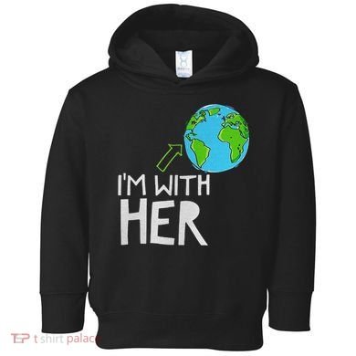 Earth Day I'm With Her World Nature Funny Environment Cool Toddler Hoodie
