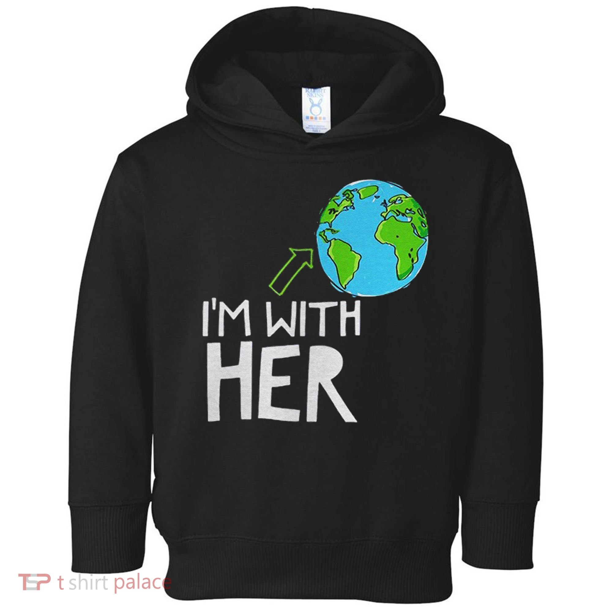Earth Day I'm With Her World Nature Funny Environment Cool Toddler Hoodie