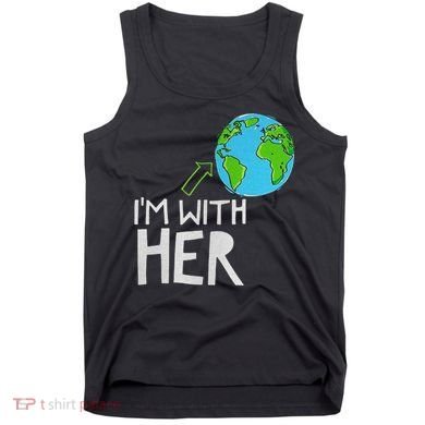 Earth Day I'm With Her World Nature Funny Environment Cool Tank Top