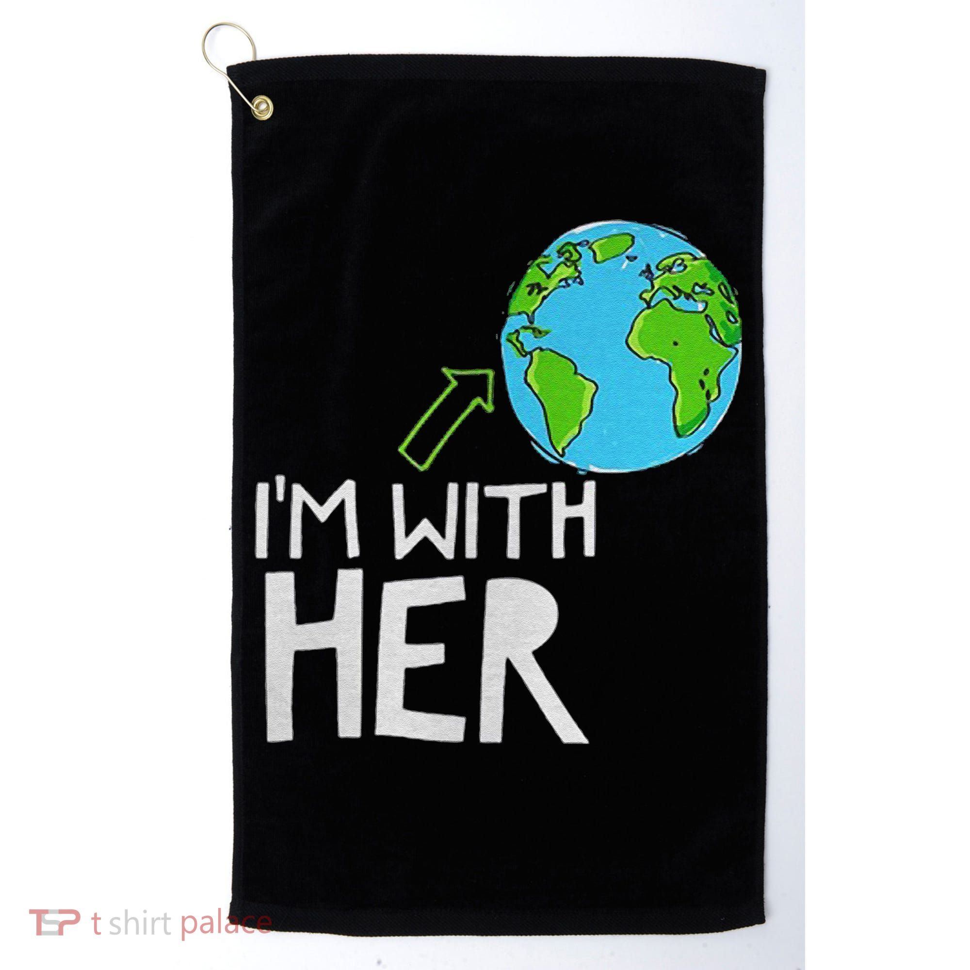 Earth Day I'm With Her World Nature Funny Environment Cool Golf Towel