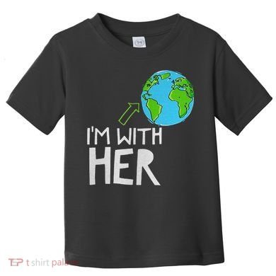 Earth Day I'm With Her World Nature Funny Environment Cool Toddler T-Shirt