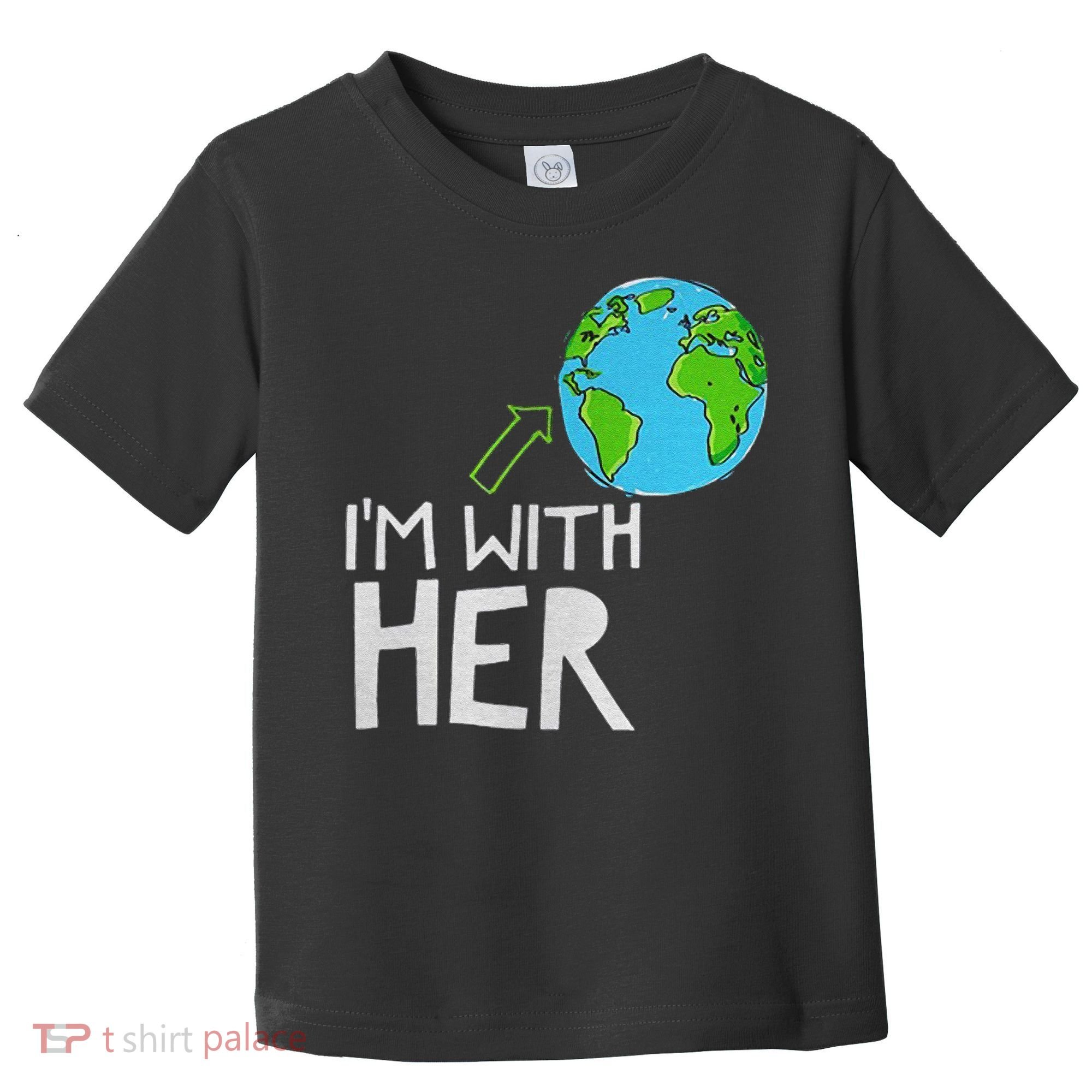 Earth Day I'm With Her World Nature Funny Environment Cool Toddler T-Shirt