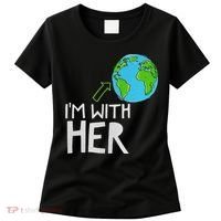 Earth Day I'm With Her World Nature Funny Environment Cool Women's T-Shirt thumb 0