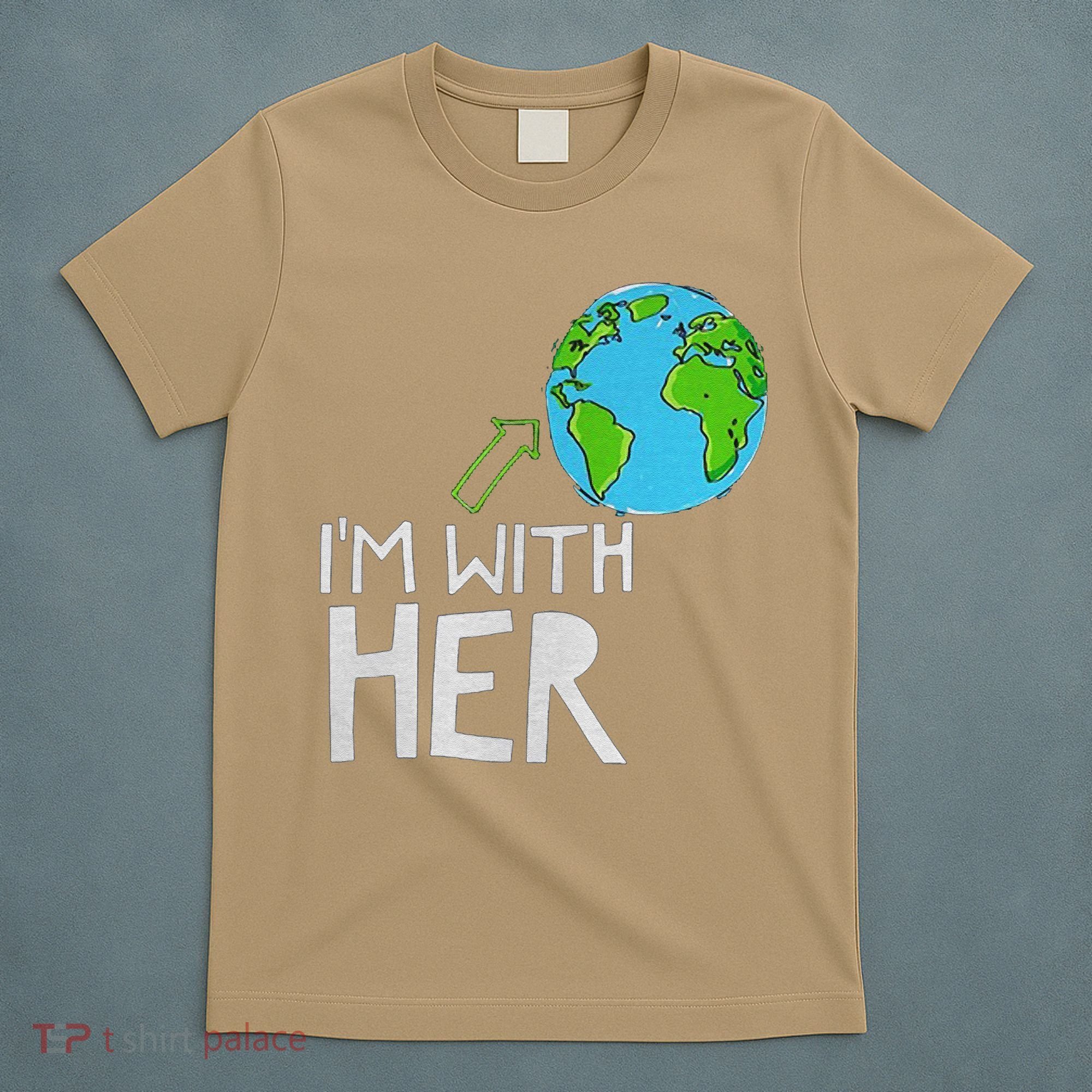 Earth Day I'm With Her World Nature Funny Environment Cool T-Shirt