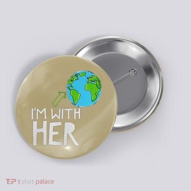 Earth Day I'm With Her World Nature Funny Environment Cool Button