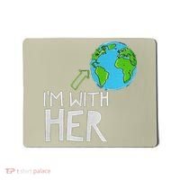 Earth Day I'm With Her World Nature Funny Environment Cool Mousepad thumb 0