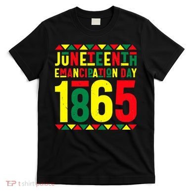 Emancipation Day Juneteenth African 1865 Freedom American T-Shirt
