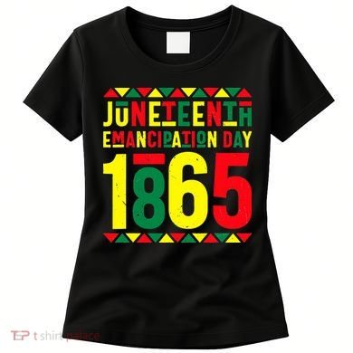Emancipation Day Juneteenth African 1865 Freedom American Women's T-Shirt