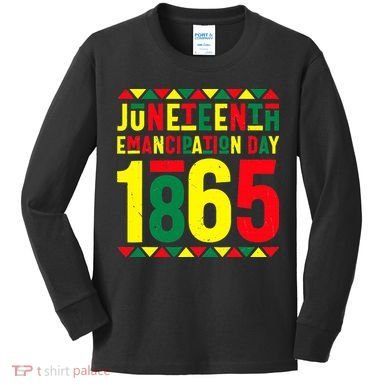 Emancipation Day Juneteenth African 1865 Freedom American Kids Long Sleeve Shirt