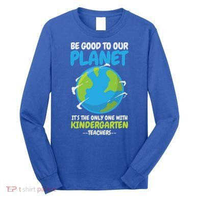 Earth Day Kindergarten Teacher Gift Long Sleeve Shirt