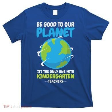 Earth Day Kindergarten Teacher Gift T-Shirt
