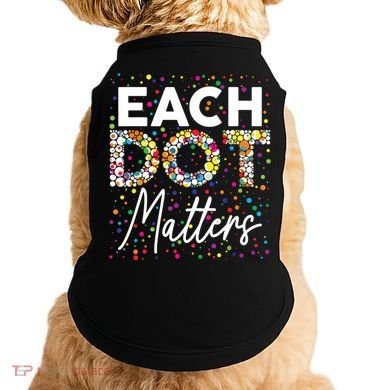 Each Dot Matters Polka Dot Lover Happy Dot Day Doggie Tank