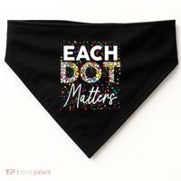 Each Dot Matters Polka Dot Lover Happy Dot Day USA-Made Doggie Bandana thumb 0