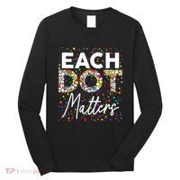 Each Dot Matters Polka Dot Lover Happy Dot Day Long Sleeve Shirt thumb 0
