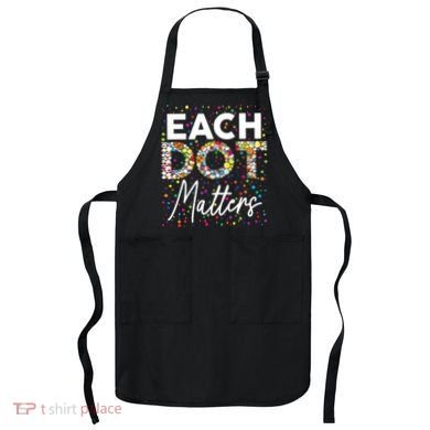 Each Dot Matters Polka Dot Lover Happy Dot Day Apron
