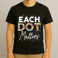 Each Dot Matters Polka Dot Lover Happy Dot Day T-Shirt thumb 3