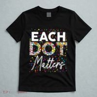Each Dot Matters Polka Dot Lover Happy Dot Day T-Shirt thumb 5