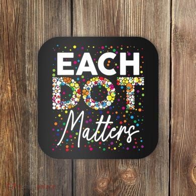 Each Dot Matters Polka Dot Lover Happy Dot Day Coaster