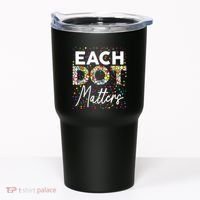 Each Dot Matters Polka Dot Lover Happy Dot Day Tumbler thumb 0