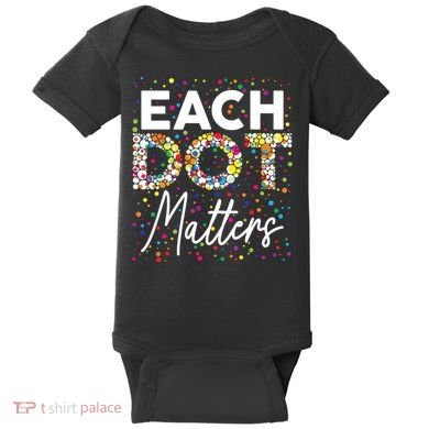 Each Dot Matters Polka Dot Lover Happy Dot Day Baby Bodysuit