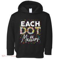 Each Dot Matters Polka Dot Lover Happy Dot Day Toddler Hoodie thumb 0