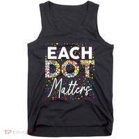 Each Dot Matters Polka Dot Lover Happy Dot Day Tank Top thumb 0