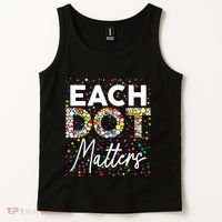 Each Dot Matters Polka Dot Lover Happy Dot Day Tank Top thumb 2