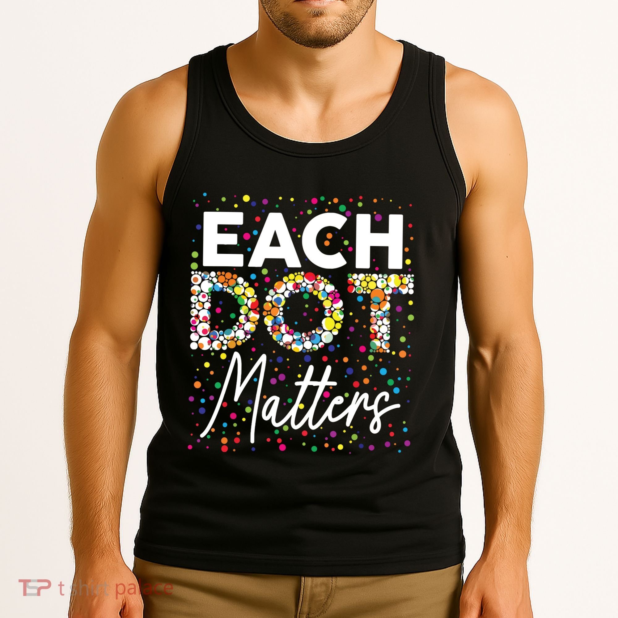 Each Dot Matters Polka Dot Lover Happy Dot Day Tank Top