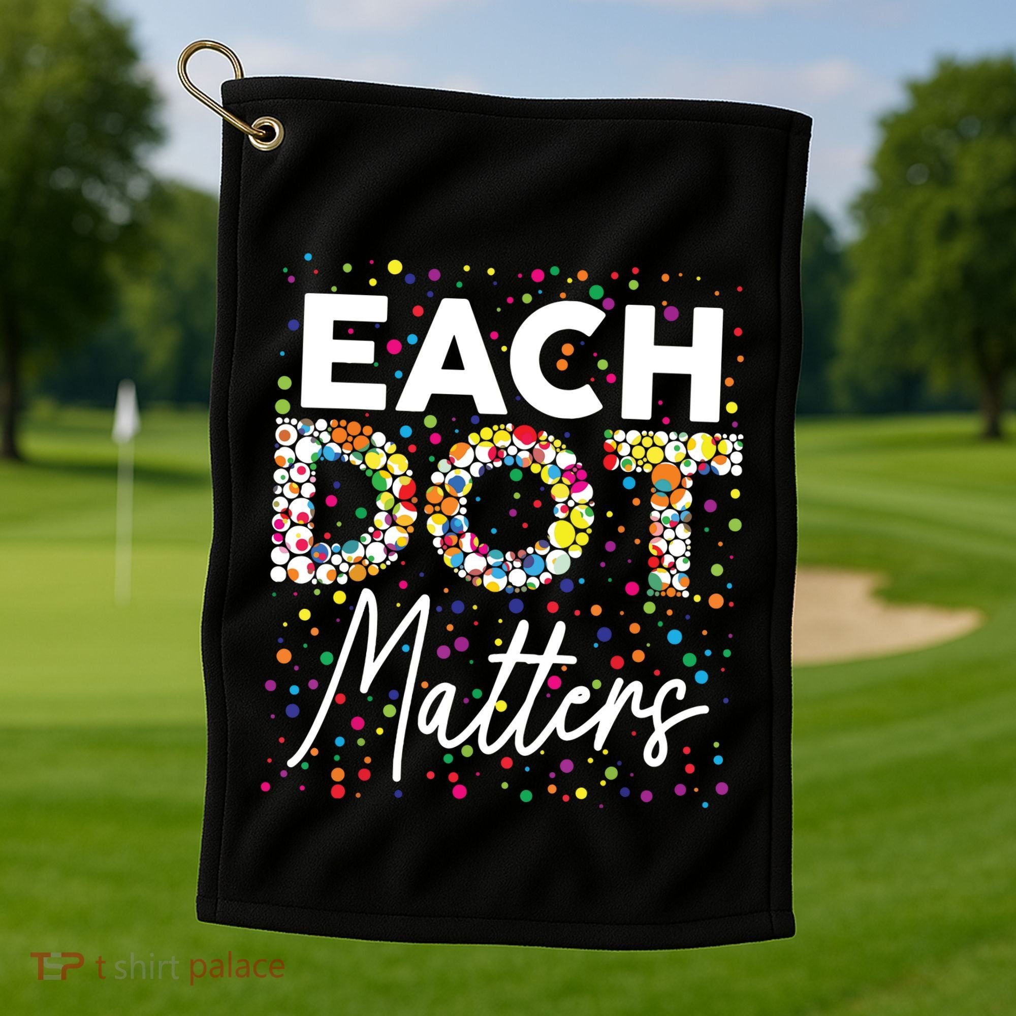 Each Dot Matters Polka Dot Lover Happy Dot Day Golf Towel
