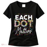 Each Dot Matters Polka Dot Lover Happy Dot Day Women's T-Shirt thumb 0