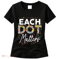 Each Dot Matters Polka Dot Lover Happy Dot Day Women's T-Shirt thumb 0